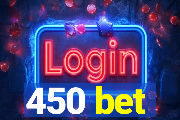 450 bet